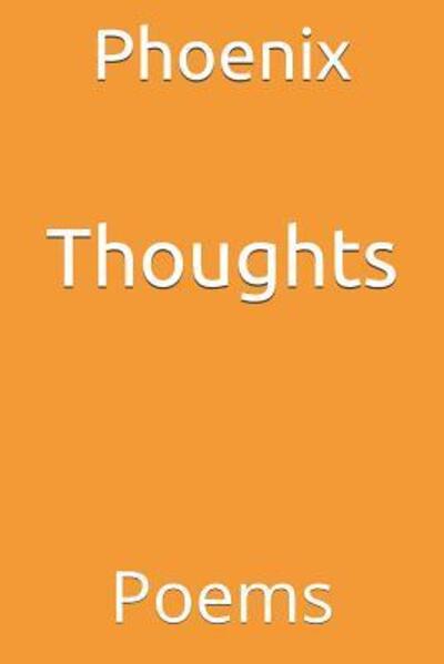 Thoughts - Phoenix - Books - Independently Published - 9781093545852 - May 23, 2019