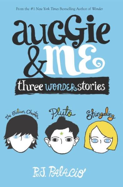 Auggie & Me: Three Wonder Stories - Wonder - R. J. Palacio - Kirjat - Random House Children's Books - 9781101934852 - tiistai 18. elokuuta 2015