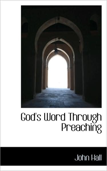Cover for John Hall · God's Word Through Preaching (Hardcover Book) (2009)