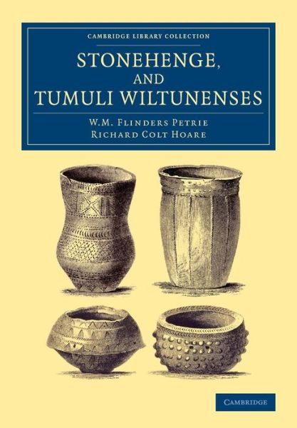 Cover for W. M. Flinders Petrie · Stonehenge, and Tumuli Wiltunenses - Cambridge Library Collection - Archaeology (Taschenbuch) (2014)