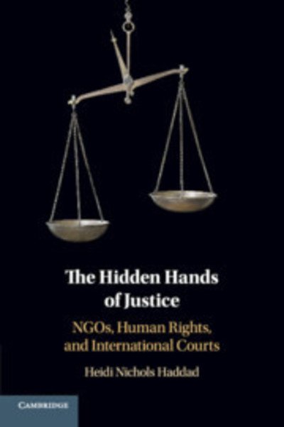 Cover for Haddad, Heidi Nichols (Pomona College, California) · The Hidden Hands of Justice: NGOs, Human Rights, and International Courts (Pocketbok) (2019)