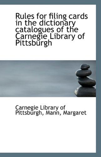 Cover for Carnegie Library of Pittsburgh · Rules for Filing Cards in the Dictionary Catalogues of the Carnegie Library of Pittsburgh (Paperback Book) (2009)