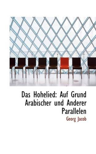 Cover for Georg Jacob · Das Hohelied: Auf Grund Arabischer Und Anderer Parallelen (Paperback Book) [German edition] (2009)