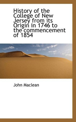 Cover for John MacLean · History of the College of New Jersey from Its Origin in 1746 to the Commencement of 1854 (Gebundenes Buch) (2009)