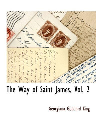 Cover for Georgiana Goddard King · The Way of Saint James, Vol. 2 (Hardcover Book) (2009)