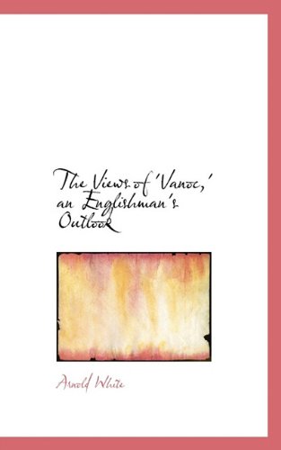 Cover for Arnold White · The Views of 'vanoc,' an Englishman's Outlook (Gebundenes Buch) (2009)