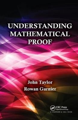 Cover for Taylor, John (University of Brighton, UK) · Understanding Mathematical Proof (Hardcover Book) (2018)