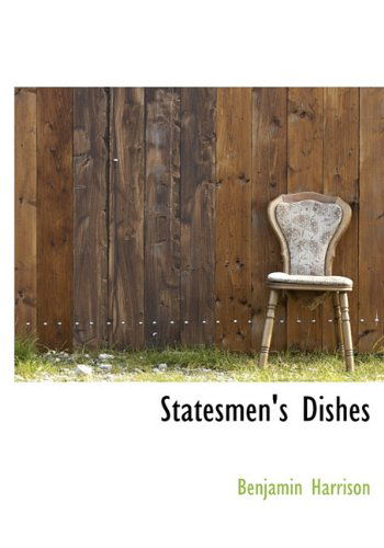 Cover for Benjamin Harrison · Statesmen's Dishes (Inbunden Bok) (2010)