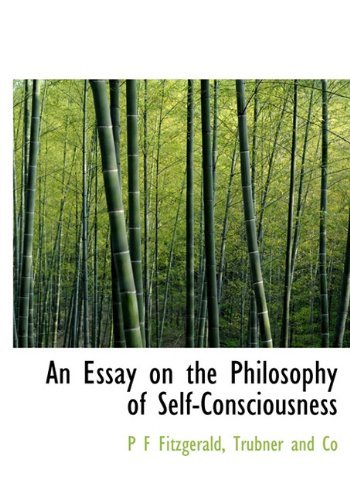 An Essay on the Philosophy of Self-consciousness - P F Fitzgerald - Books - BiblioLife - 9781140247852 - April 6, 2010