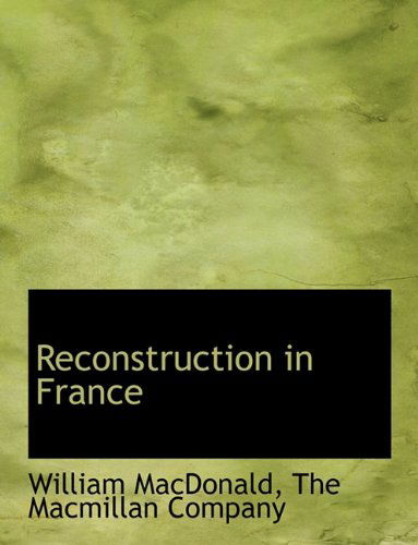 Reconstruction in France - William Macdonald - Books - BiblioLife - 9781140461852 - April 6, 2010