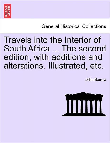 Cover for John Barrow · Travels into the Interior of South Africa ... the Second Edition, with Additions and Alterations. Illustrated, Etc. Vol. Ii. (Taschenbuch) (2011)