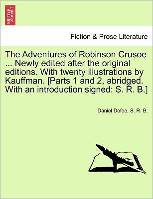 Cover for Daniel Defoe · The Adventures of Robinson Crusoe ... Newly Edited After the Original Editions. with Twenty Illustrations by Kauffman. [parts 1 and 2, Abridged. with an I (Taschenbuch) (2011)