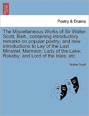 Cover for Sir Walter Scott · The Miscellaneous Works of Sir Walter Scott, Bart., Containing Introductory Remarks on Popular Poetry; And New Introductions to Lay of the Last Minstr (Paperback Bog) (2011)