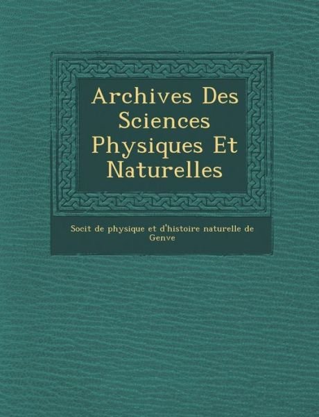 Cover for Soci T · Archives Des Sciences Physiques et Naturelles (Paperback Book) (2012)