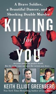 Cover for Keith Elliot Greenberg · Killing for You A Brave Soldier, a Beautiful Dancer, and a Shocking Double Murder (Paperback Book) (2017)