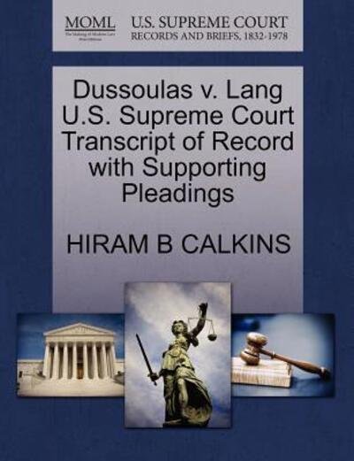 Cover for Hiram B Calkins · Dussoulas V. Lang U.s. Supreme Court Transcript of Record with Supporting Pleadings (Taschenbuch) (2011)