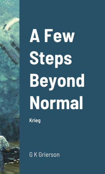 Cover for G K Grierson · A Few Steps Beyond Normal (Hardcover Book) (2021)