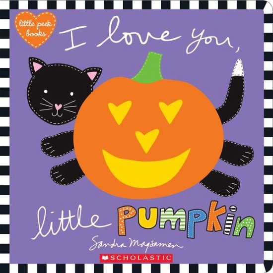 I Love You, Little Pumpkin - Sandra Magsamen - Libros - Scholastic Inc. - 9781338110852 - 27 de junio de 2017