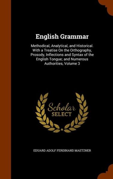 Cover for Eduard Adolf Ferdinand Maetzner · English Grammar (Hardcover Book) (2015)