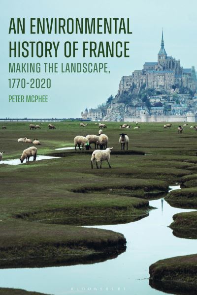 Cover for McPhee, Emeritus Professor Peter (University of Melbourne, Australia) · An Environmental History of France: Making the Landscape, 1770-2020 (Paperback Book) (2024)