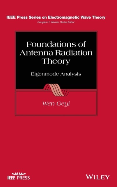 Cover for Geyi, Wen (Consultant) · Foundations of Antenna Radiation Theory: Eigenmode Analysis - IEEE Press Series on Electromagnetic Wave Theory (Gebundenes Buch) (2023)