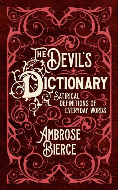 Cover for Ambrose Bierce · The Devil's Dictionary: Satirical Definitions of Everyday Words (Innbunden bok) (2023)