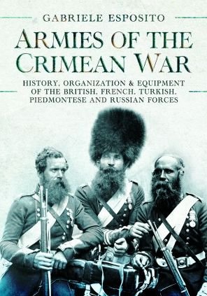 Cover for Gabriele Esposito · Armies of the Crimean War, 1853 1856: History, Organization and Equipment of the British, French, Turkish, Piedmontese and Russian forces (Inbunden Bok) (2023)