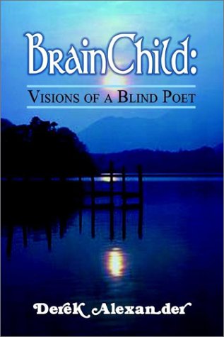 Cover for Derek Alexander · Brainchild: Visions of a Blind Poet (Hardcover bog) (2002)