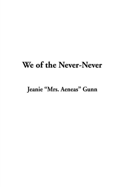 Cover for Jeanie &quot;Mrs Aeneas&quot; Gunn · We of the Never-Never (Taschenbuch) (2003)