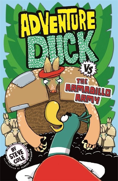 Adventure Duck vs the Armadillo Army: Book 2 - Adventure Duck - Steve Cole - Bøger - Hachette Children's Group - 9781408356852 - 8. august 2019