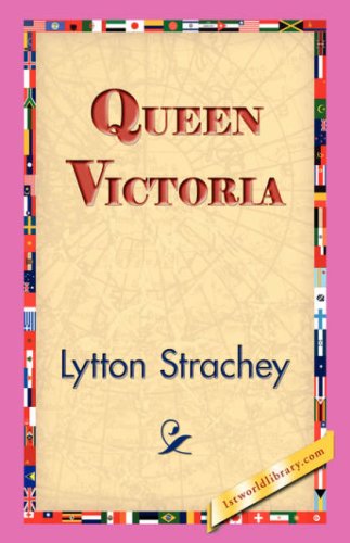 Queen Victoria - Lytton Strachey - Books - 1st World Library - Literary Society - 9781421829852 - December 20, 2006