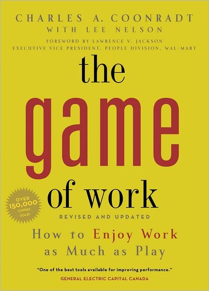 Cover for Charles Coonradt · The Game of Work: How to Enjoy Work As Much As Play (Paperback Book) (2012)