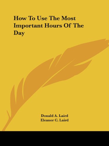 Cover for Eleanor C. Laird · How to Use the Most Important Hours of the Day (Paperback Book) (2005)