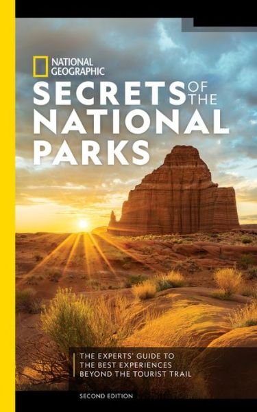 Cover for National Geographic · National Geographic Secrets of the National Parks, 2nd Edition: The Experts' Guide to the Best Experiences Beyond the Tourist Trail (Paperback Book) (2020)