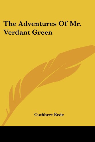 The Adventures of Mr. Verdant Green - Cuthbert Bede - Books - Kessinger Publishing, LLC - 9781430490852 - January 17, 2007
