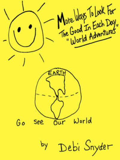 Cover for Debi Snyder · More Ways To Look For The Good In Each Day &quot;World Adventures&quot; (Paperback Book) (2008)