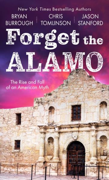 Cover for Bryan Burrough · Forget the Alamo (Hardcover Book) (2021)