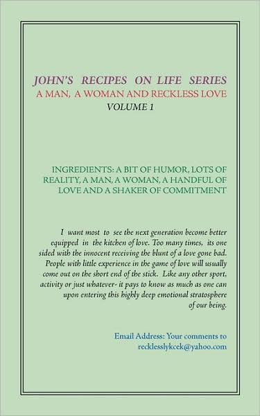 John's Recipes on Life Series: a Man, a Woman, and Reckless Love - Volume 1 - John Adams - Bøger - AuthorHouse - 9781434335852 - 3. november 2007