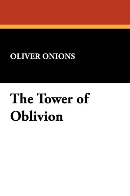 Cover for Oliver Onions · The Tower of Oblivion (Paperback Book) (2009)