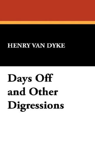 Cover for Henry Van Dyke · Days off and Other Digressions (Hardcover Book) (2007)