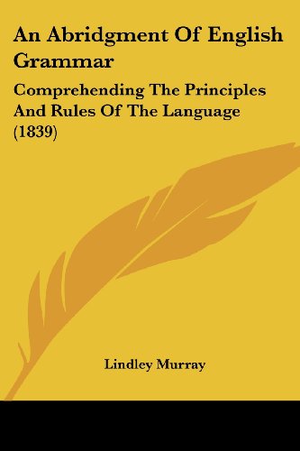 Cover for Lindley Murray · An Abridgment of English Grammar: Comprehending the Principles and Rules of the Language (1839) (Paperback Book) (2008)