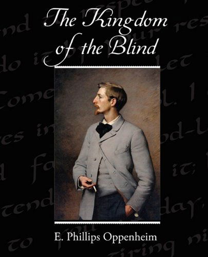 The Kingdom of the Blind - E. Phillips Oppenheim - Books - Book Jungle - 9781438519852 - June 8, 2009