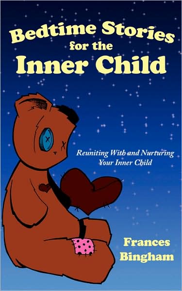 Cover for Frances Bingham · Bedtime Stories for the Inner Child: Reuniting with and Nurturing Your Inner Child (Paperback Book) (2009)