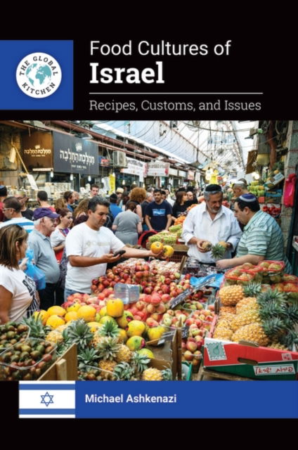 Cover for Michael Ashkenazi · Food Cultures of Israel: Recipes, Customs, and Issues - The Global Kitchen (Hardcover Book) (2020)