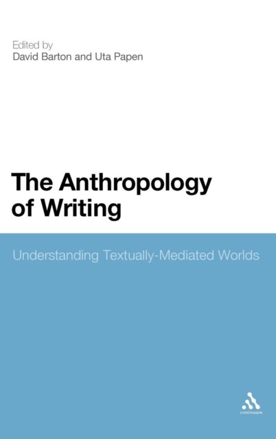 Cover for Uta Papen · The Anthropology of Writing: Understanding Textually Mediated Worlds (Innbunden bok) (2010)