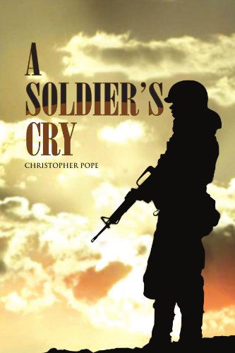 Cover for Christopher Pope · A Soldier's Cry (Paperback Book) (2009)