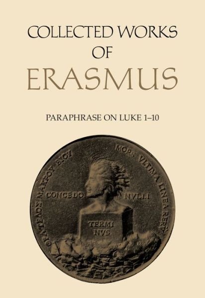 Cover for Desiderius Erasmus · Collected Works of Erasmus: Paraphrase on Luke 1-10, Volume 47 - Collected Works of Erasmus (Hardcover Book) (2016)