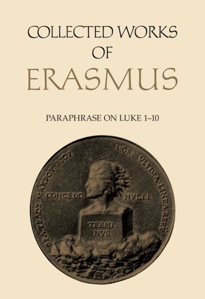 Cover for Desiderius Erasmus · Collected Works of Erasmus: Paraphrase on Luke 1-10, Volume 47 - Collected Works of Erasmus (Gebundenes Buch) (2016)