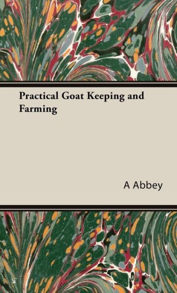 Cover for A Abbey · Practical Goat Keeping and Farming (Hardcover Book) (2008)