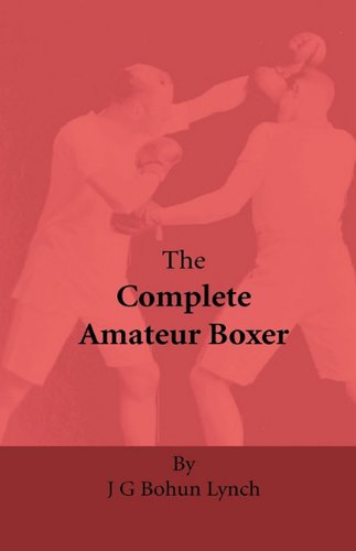 Cover for J. G. Bohun Lynch · The Complete Amateur Boxer (Hardcover Book) (2010)